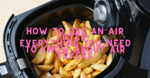 Discover what an air fryer is, how it works and how you can use them to make healthier meals.